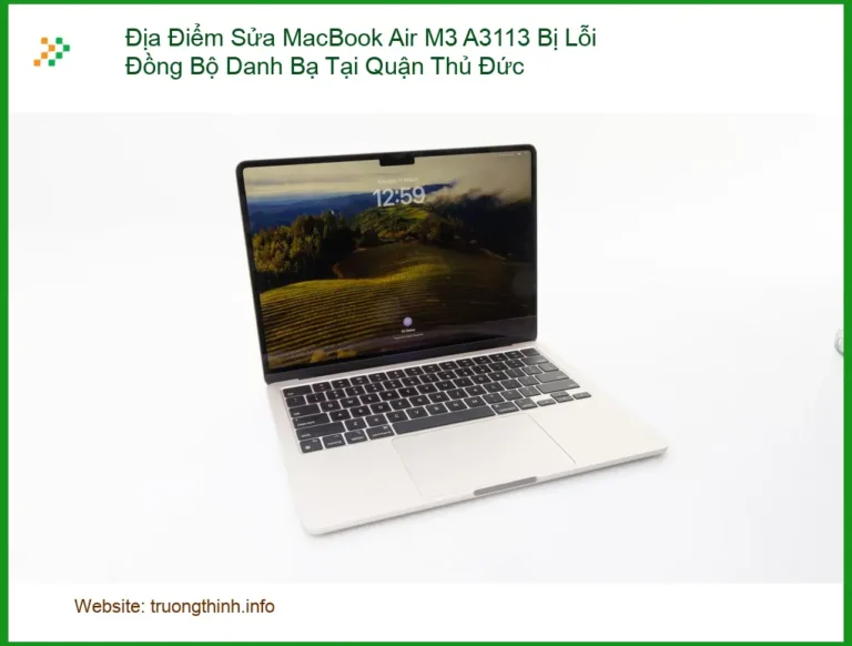 Sửa Macbook Air M3 A3113 Lỗi Đồng Bộ Danh Bạ - Trung tâm Quận Thủ Đức