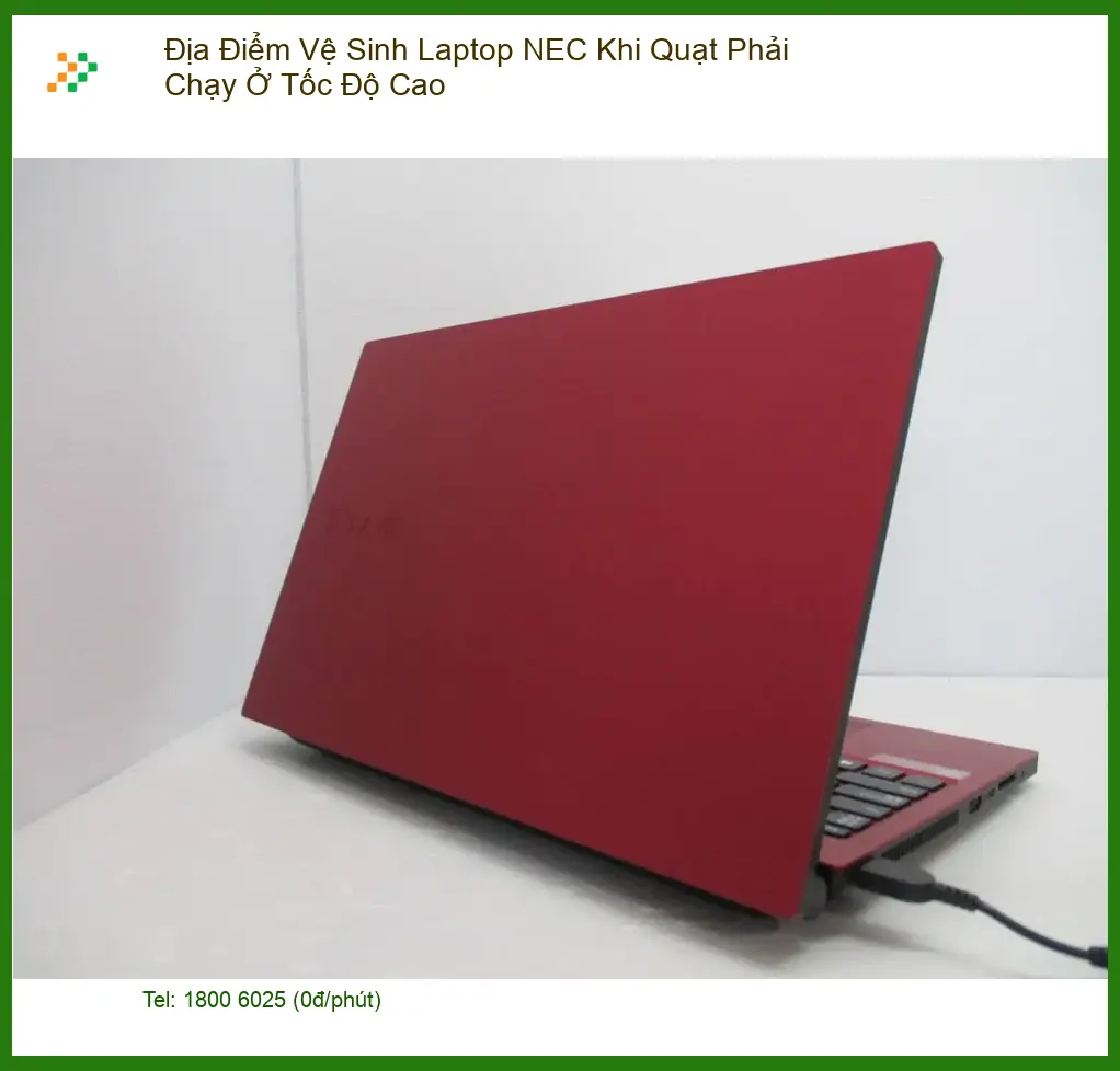 Vệ Sinh Laptop Địa Điểm NEC Quạt Kêu To - Trung Tâm Hỗ Trợ Gần Đây