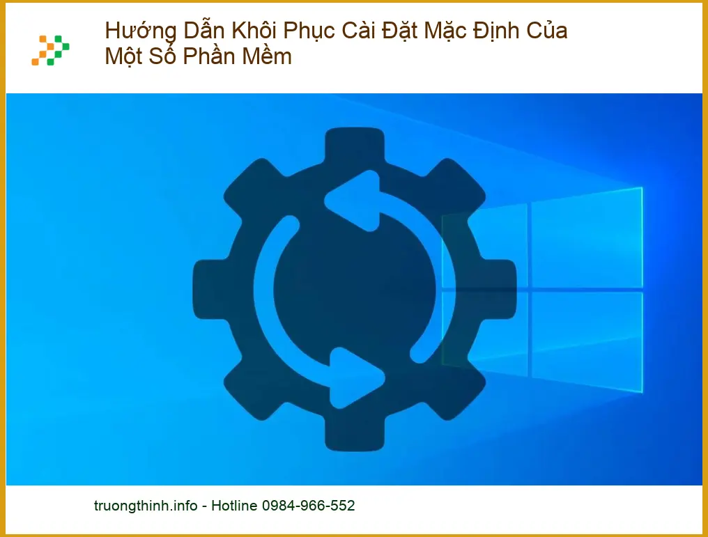 Khôi phục cài đặt mặc định phần mềm - Trung tâm hỗ trợ gần đây