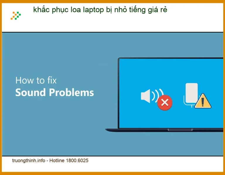 Sửa Laptop khắc phục loa bị nhỏ tiếng giá rẻ - Trung tâm uy tín TPHCM