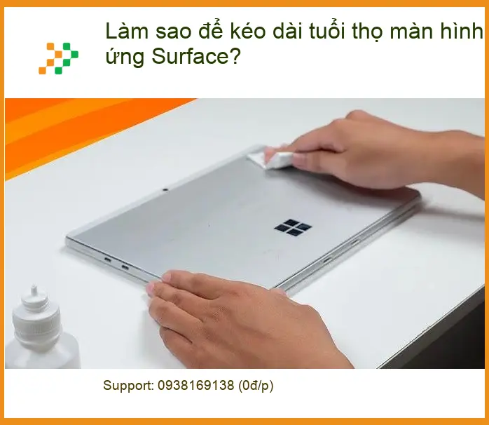 Làm sao để kéo dài tuổi thọ màn hình cảm ứng Surface - Cách tự xử lý tại nhà