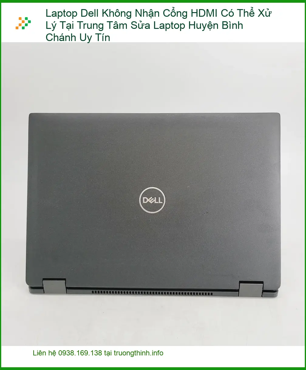 Sửa Laptop Dell Không Nhận Cổng HDMI - Địa chỉ hỗ trợ nhanh tại Bình Chánh