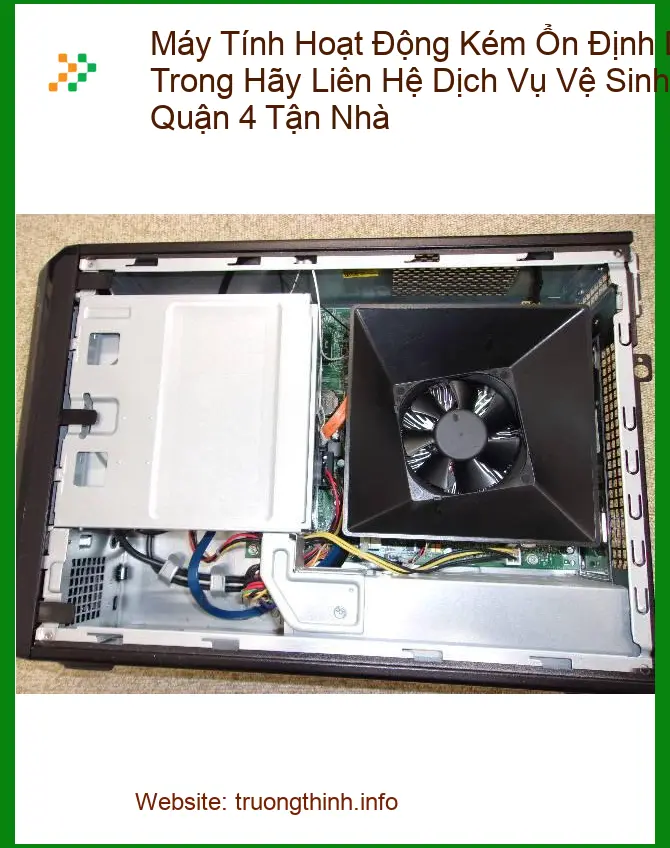 Vệ Sinh Máy Tính Hoạt Động Kém Ổn Định Do Bụi Bên Trong - Dịch vụ tận nơi Quận 4 uy tín