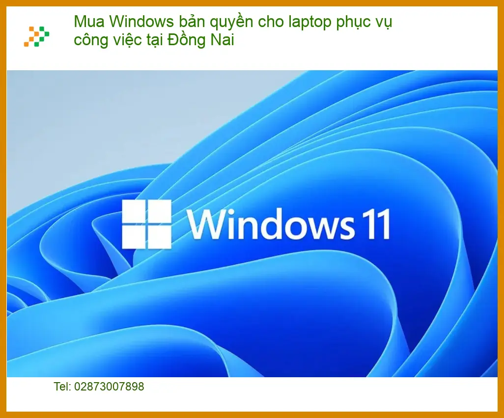 Windows Mua bản quyền cho laptop phục vụ công việc tại Đồng Nai - Gọi ngay 18006025