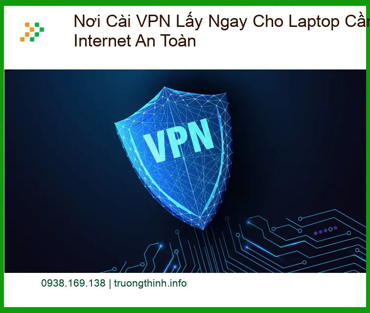 Cài Đặt Máy Tính Nơi VPN cho Laptop An Toàn - Dịch vụ cài đặt TPHCM