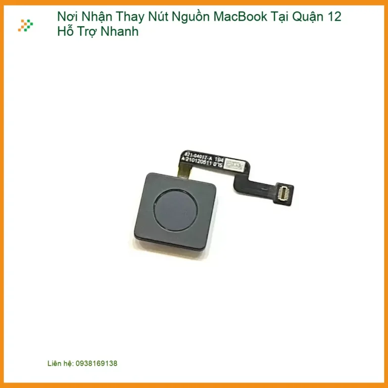 Sửa Macbook Thay Nút Nguồn Quận 12 - Địa điểm lấy liền uy tín