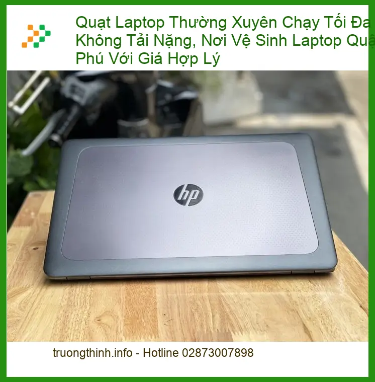 Vệ Sinh Laptop Quạt Thường Xuyên Chạy Tối Đa Dù Không Tải Nặng Quận Tân Phú - Trung tâm hỗ trợ gần đây