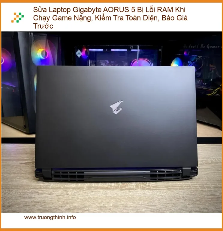 Sửa Laptop Gigabyte AORUS 5 Lỗi RAM Game Nặng - Trung tâm hỗ trợ kỹ thuật gần đây