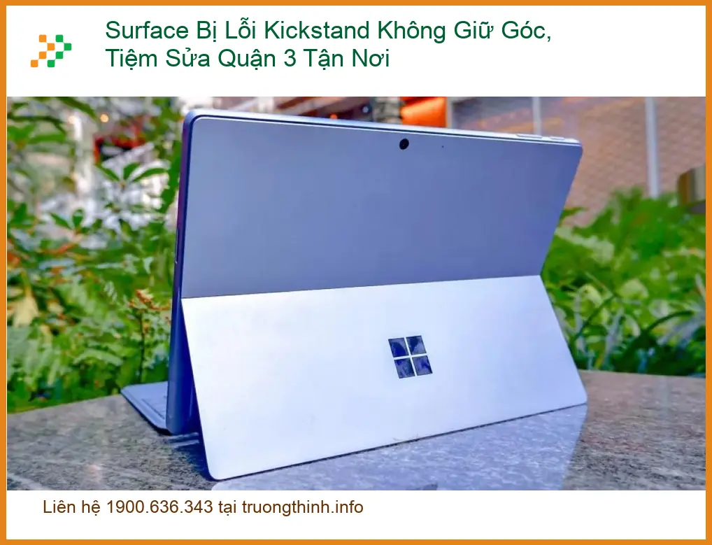 Sửa Surface Bị Lỗi Kickstand Không Giữ Góc - Địa chỉ tiệm sửa gần đây