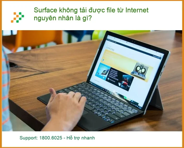 Surface không tải được file từ Internet nguyên nhân? - Sửa Surface uy tín