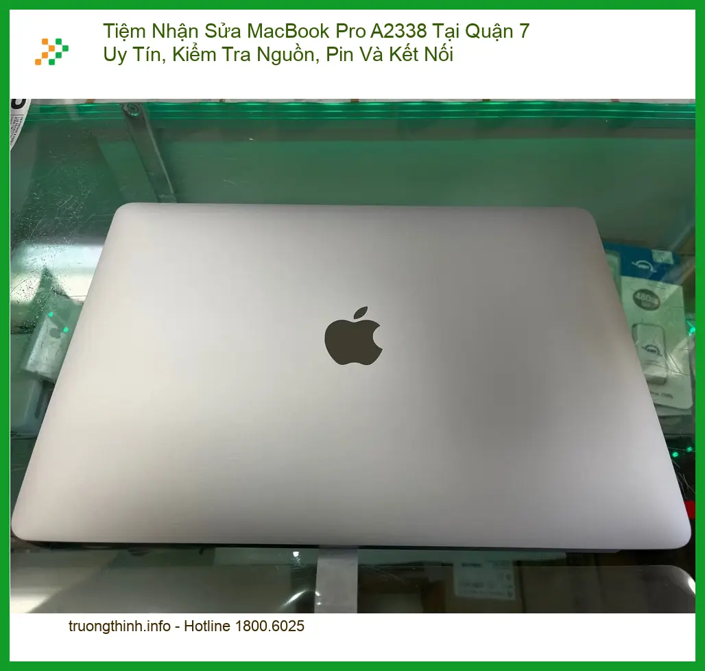 Sửa Macbook Pro A2338 Quận 7 – Địa điểm kiểm tra nguồn, pin uy tín