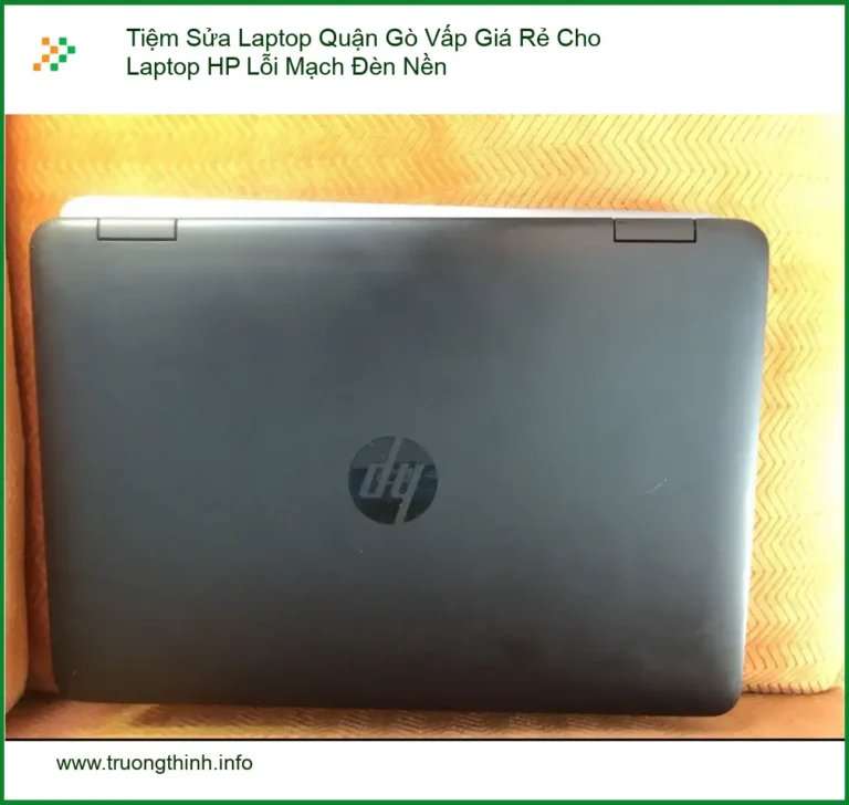 Sửa Laptop Tiệm Quận Gò Vấp Cho HP Lỗi Mạch Đèn Nền - Trung tâm hỗ trợ
