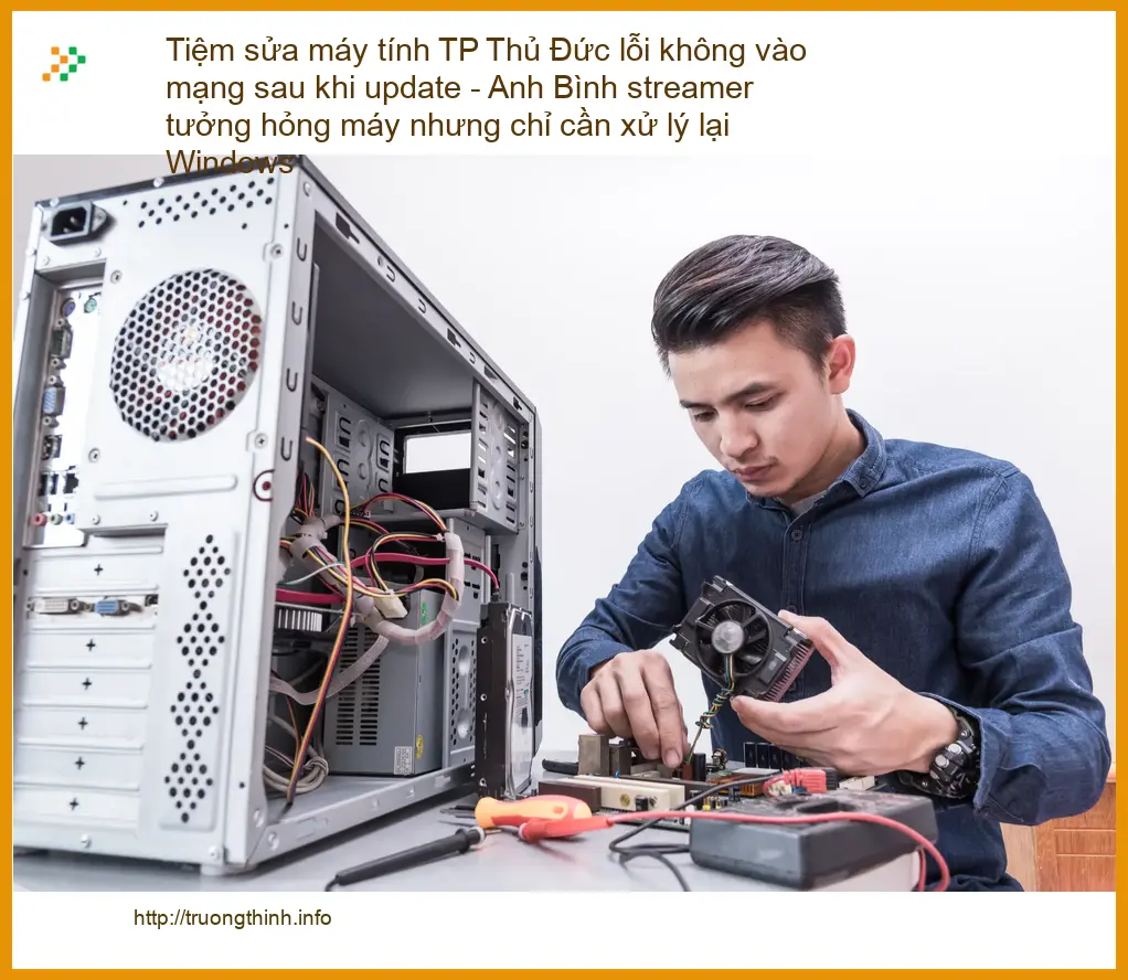 Sửa máy tính Tiệm sửa TP Thủ Đức lỗi không vào mạng sau update - Trung tâm uy tín