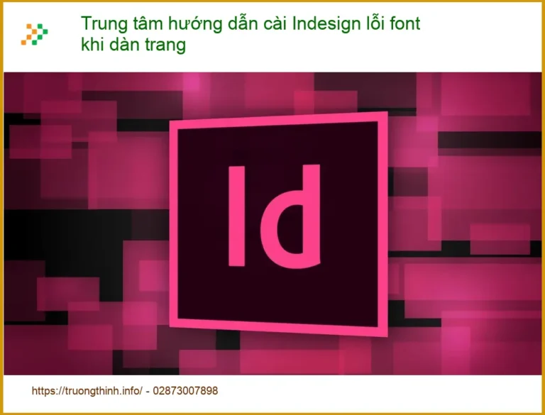 Cài Indesign lỗi font khi dàn trang - Trung tâm hỗ trợ phần mềm gần đây