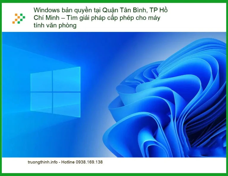 Windows bản quyền tại Quận Tân Bình, TP Hồ Chí Minh - Dịch vụ cấp phép tận nơi